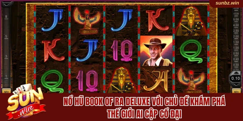 Nổ hũ Book of Ra Deluxe với chủ đề khám phá thế giới Ai cập cổ đại