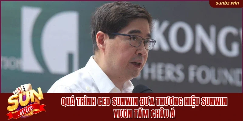 Quá trình CEO Sunwin đưa thương hiệu vươn tầm Châu Á