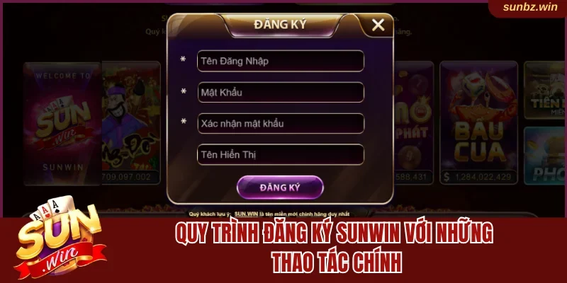 Quy trình đăng ký Sunwin với những thao tác chính
