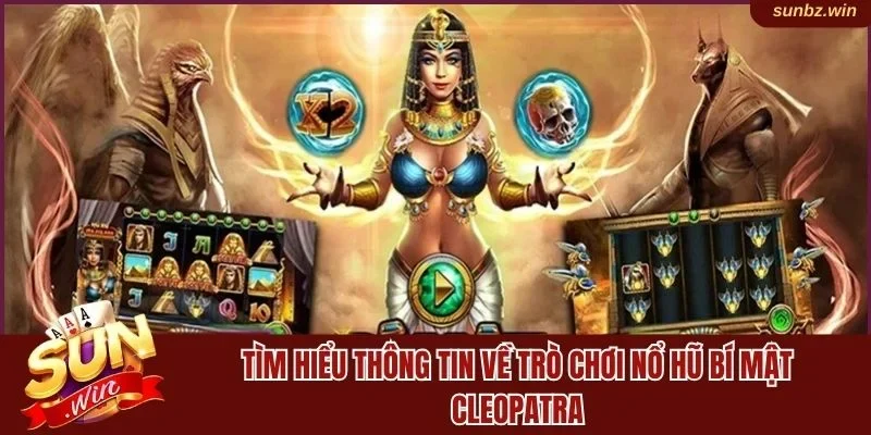 Tìm hiểu thông tin về trò chơi Nổ hũ Bí Mật Cleopatra